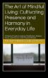 Mindful Living Πώς να αγκαλιάσετε την τέχνη της παρουσίας και να ζήσετε τη στιγμή