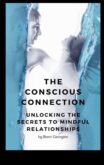 Ενσυνείδητη αγάπη Πώς να οικοδομήσετε συνειδητές συνδέσεις στη σχέση σας
