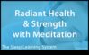 Radiant Health Πώς ο διαλογισμός μπορεί να σας βοηθήσει να νιώσετε καλύτερα