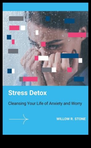 Stress Detox Ένας οδηγός για τον καθαρισμό του μυαλού και του σώματός σας για ανακούφιση